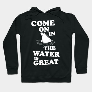 The water is great shark Hoodie